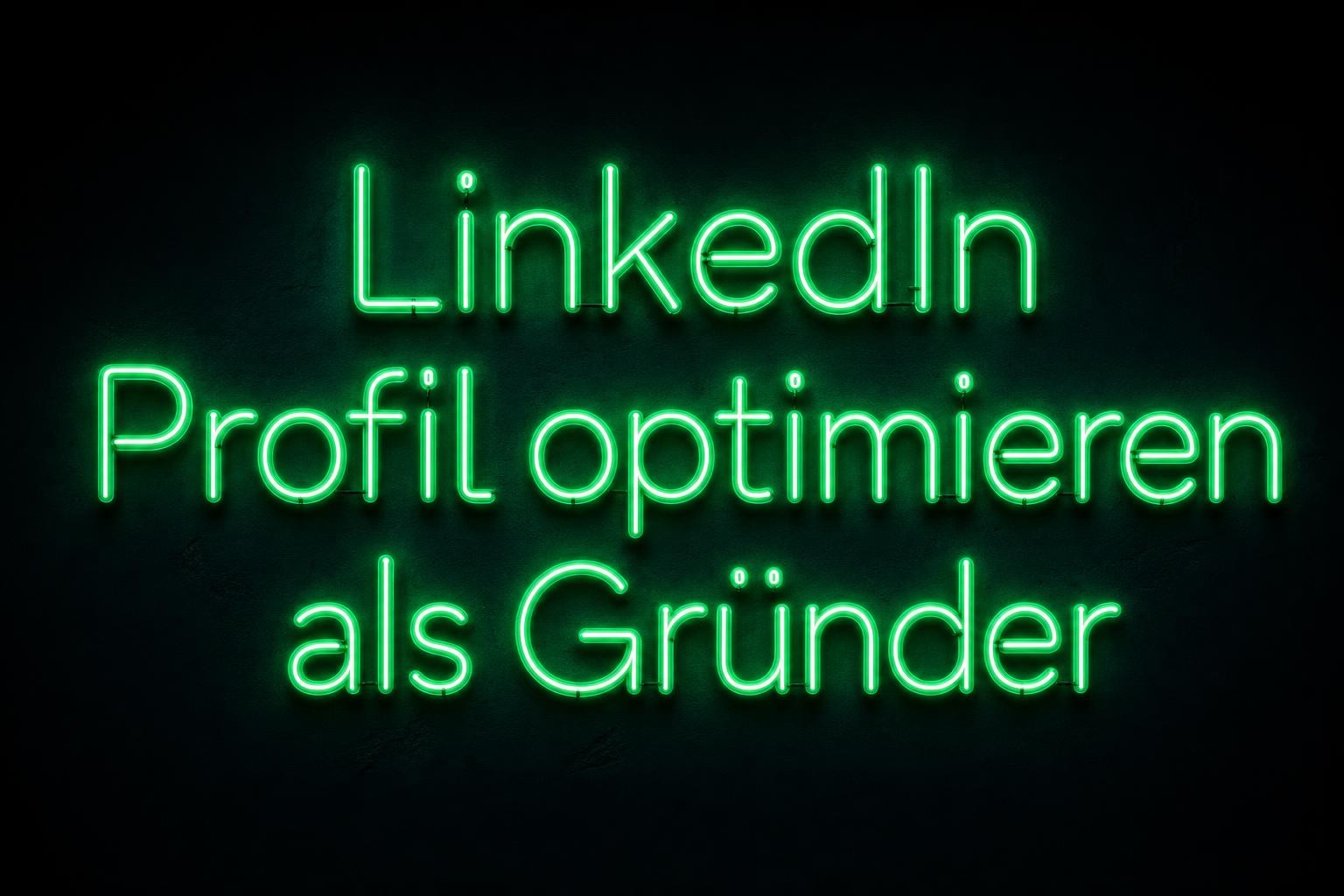LinkedIn Profil optimieren als Gründer: Die 9-Punkte-Checkliste vom Lebenslauf zum Lead-Magneten