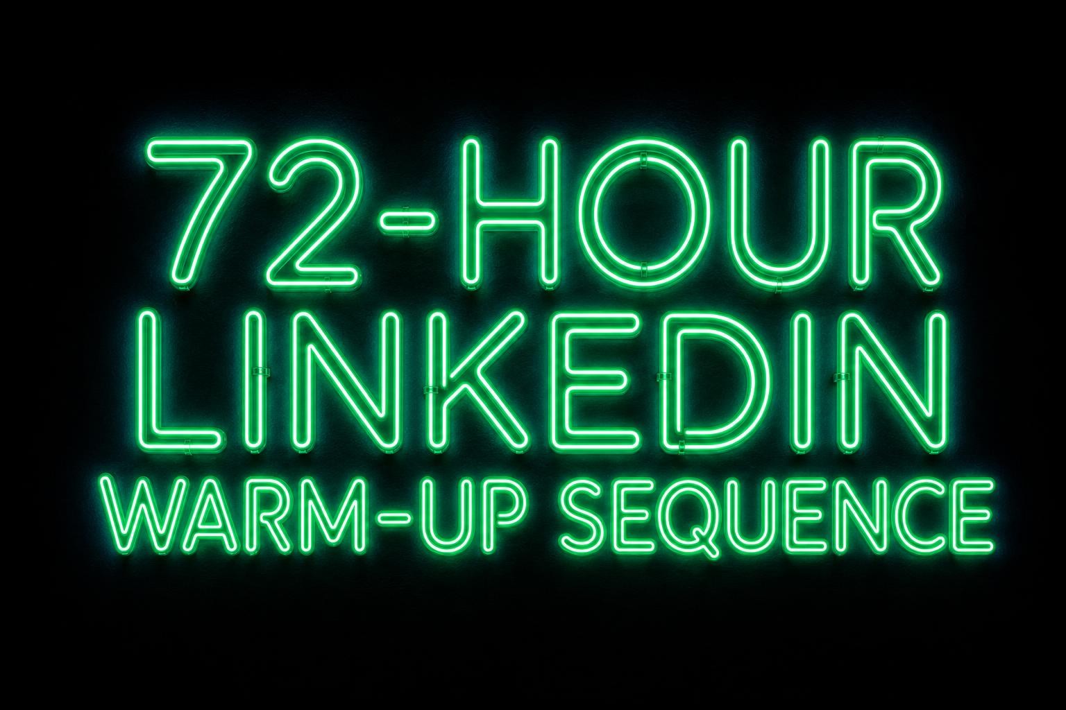 The 72-Hour LinkedIn Warm-Up Sequence That Doubles Your Acceptance Rate